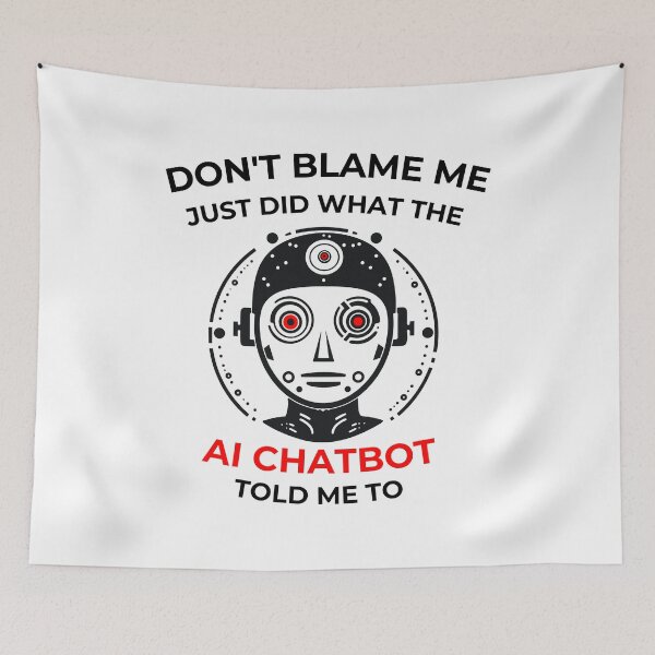Item preview,  Don’t Blame me … AI Chatbot told me to  designed and sold by Loffartdesign.