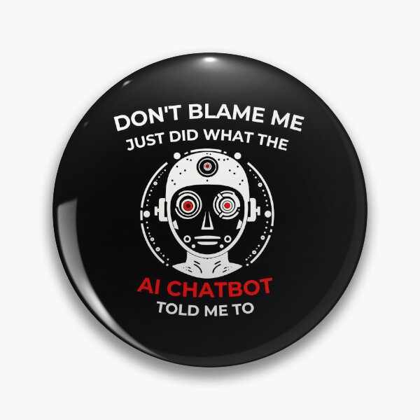 Item preview,  Don’t Blame me … AI Chatbot told me to  designed and sold by Loffartdesign.