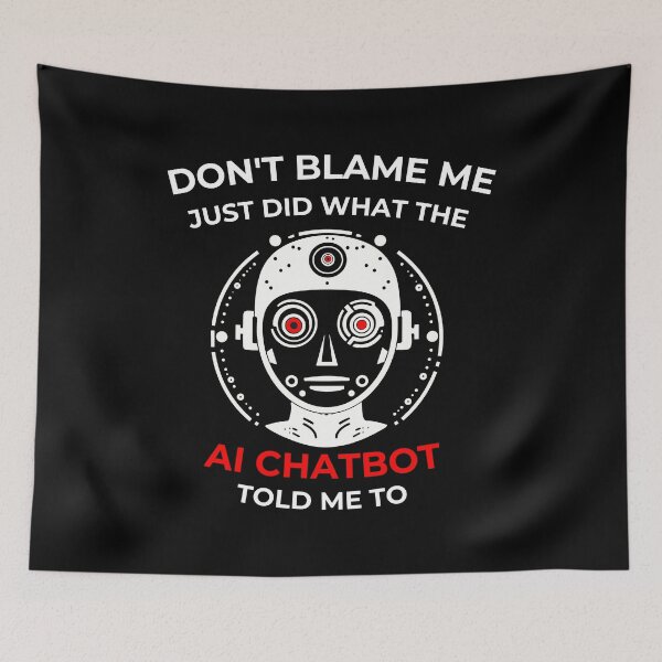 Item preview,  Don’t Blame me … AI Chatbot told me to  designed and sold by Loffartdesign.