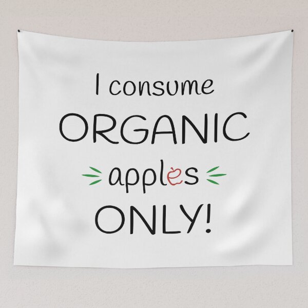 Item preview, I consume Organic apples Only! Original Artwork designed and sold by paragonDesign28.