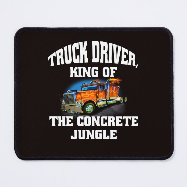 Item preview, Big Rig Truck Driver, King Of The Concrete Jungle designed and sold by fantasticdesign.