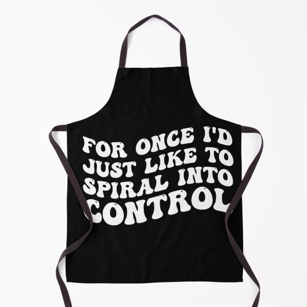 Item preview, Funny Saying For Once, I'd Just Like To Spiral Into Control designed and sold by Stick-Artistry.