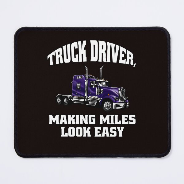 Item preview, Big Rig Truck Driver, Making Miles Look Easy designed and sold by fantasticdesign.
