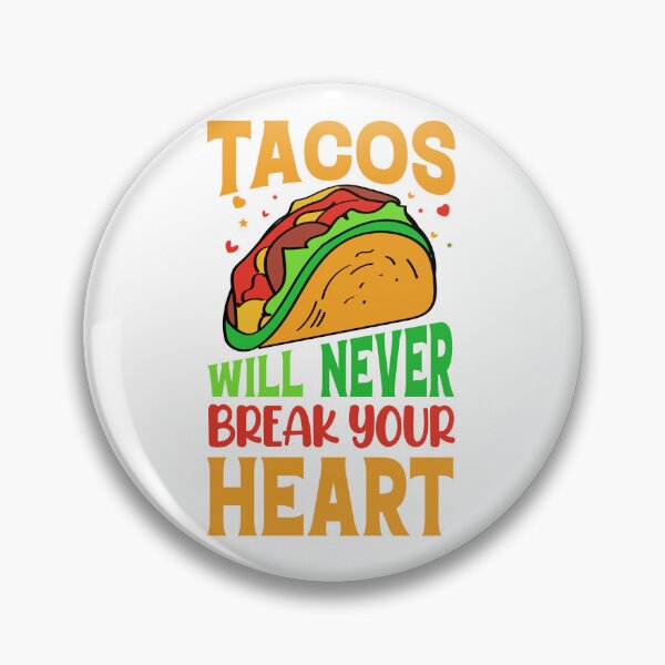 Item preview, Tacos will never break your heart designed and sold by mbradley517.