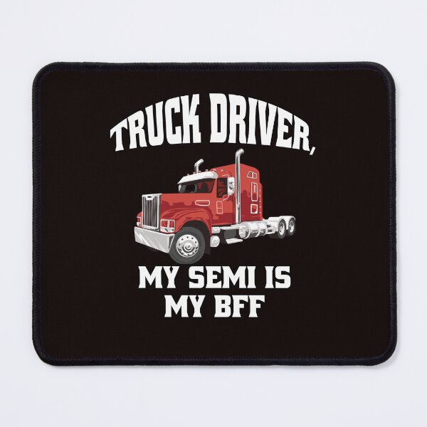Item preview, Big Rig Truck Driver, My Semi Is My BFF designed and sold by fantasticdesign.