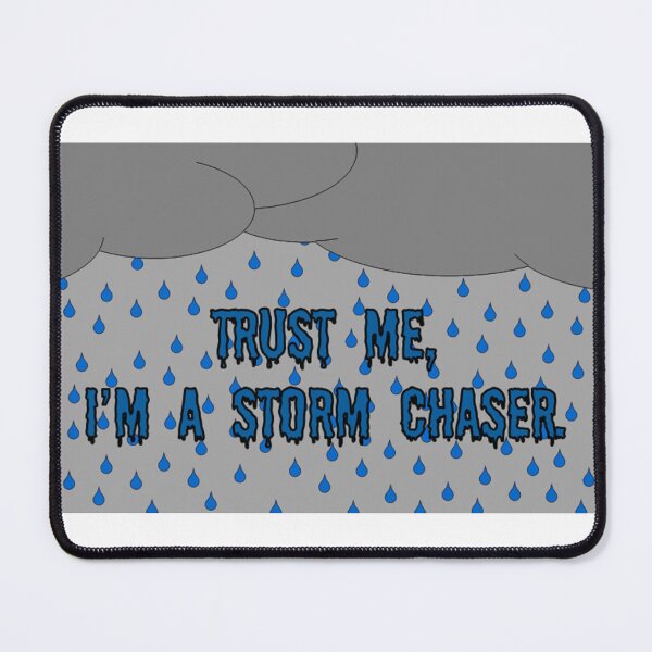 Item preview, Trust me, I'm a Storm Chaser. designed and sold by CarBoy24.