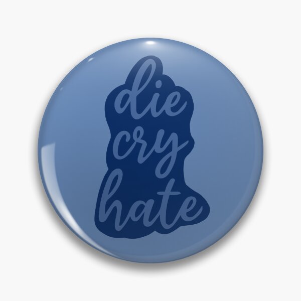 Item preview, die,cry,hate designed and sold by graphicgal.