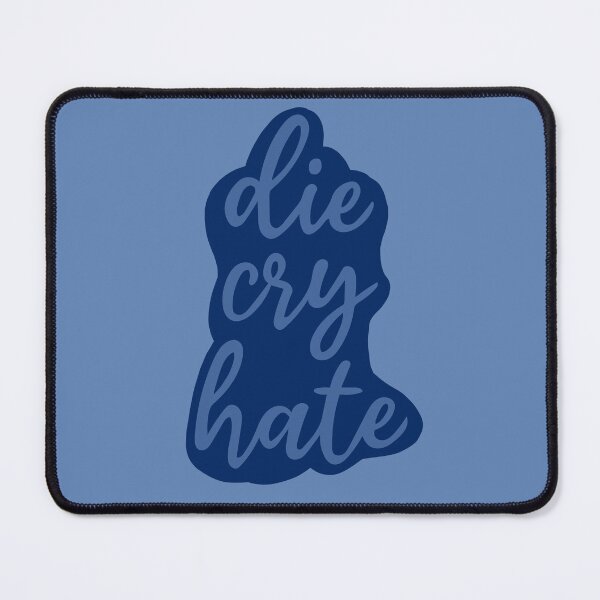 Item preview, die,cry,hate designed and sold by graphicgal.