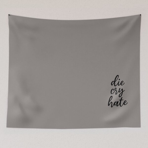Item preview, die,cry,hate designed and sold by graphicgal.