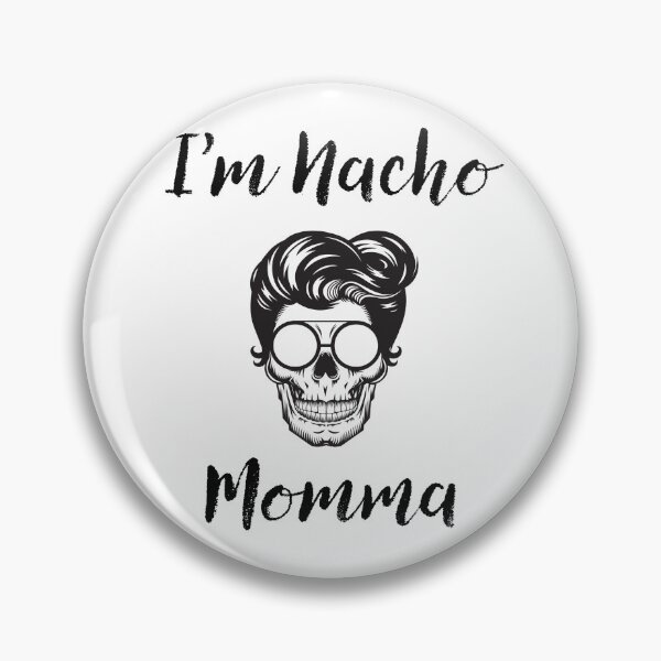 Item preview, I'm nacho momma designed and sold by mbradley517.