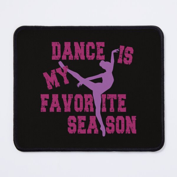Item preview, Dance Is My Favorite Season, Dance, Ballet, by DAM Creative, designed and sold by DAM Creative ⭐⭐⭐⭐⭐.