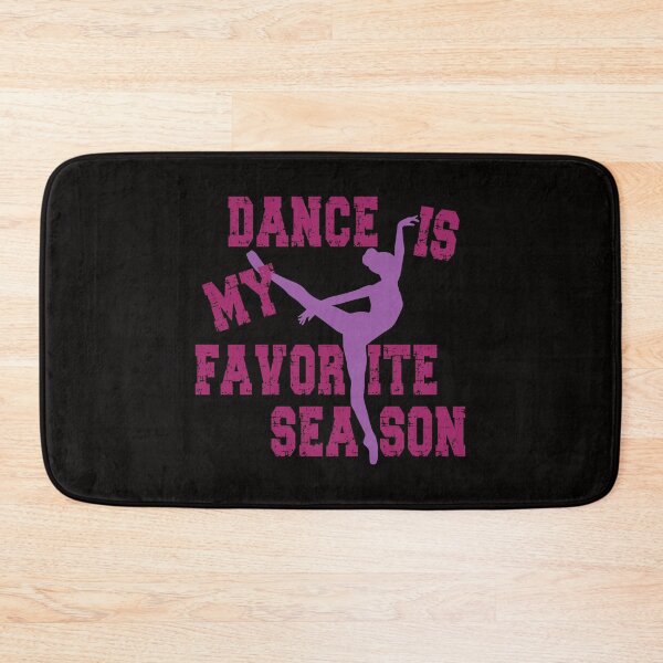 Item preview, Dance Is My Favorite Season, Dance, Ballet, by DAM Creative, designed and sold by DAM Creative ⭐⭐⭐⭐⭐.