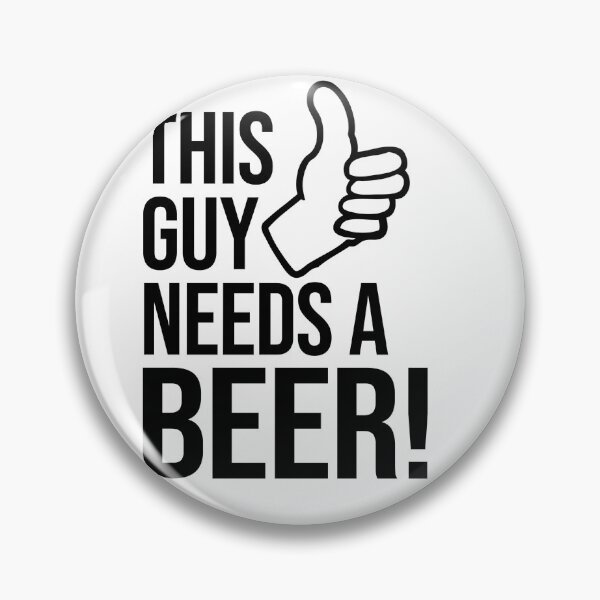 Item preview, This guy needs a beer! designed and sold by mbradley517.