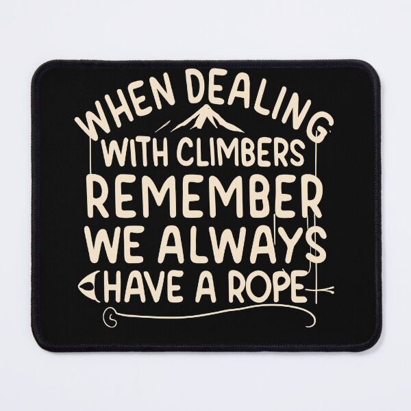 Item preview, Climbers have a Rope! designed and sold by Betteroffweird.