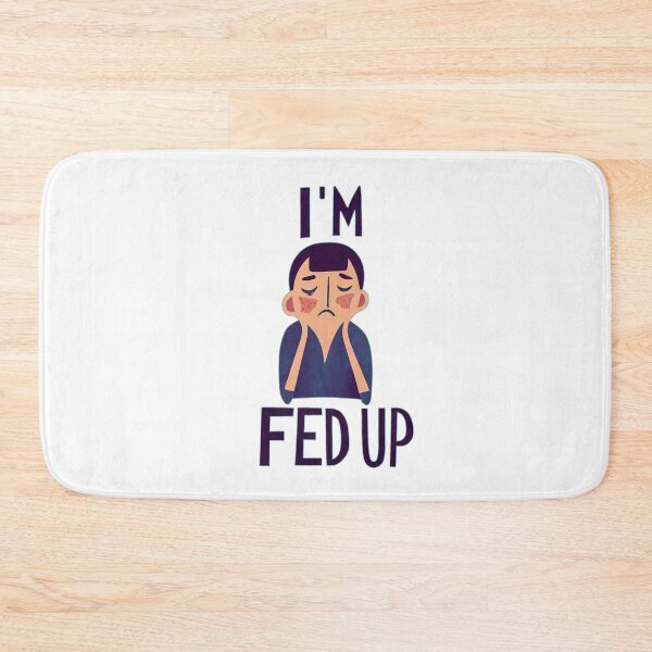 Item preview, Fed Up designed and sold by Delemore Art.