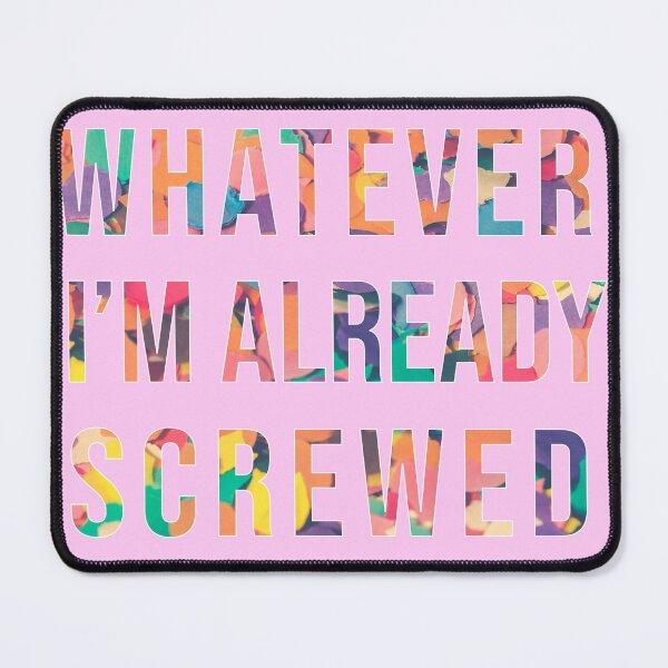 Item preview, Whatever, Im' Already Screwed designed and sold by Omar Gonzalez.