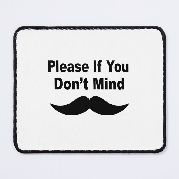 Item preview, Please If You Don't Mind designed and sold by Quirky74.