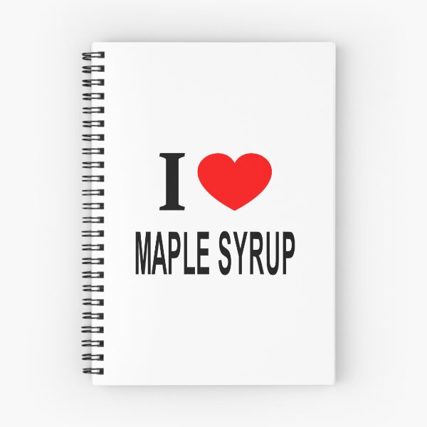 Item preview, I ❤️ MAPLE SYRUP I LOVE MAPLE SYRUP I HEART MAPLE SYRUP designed and sold by usernamenaijan.