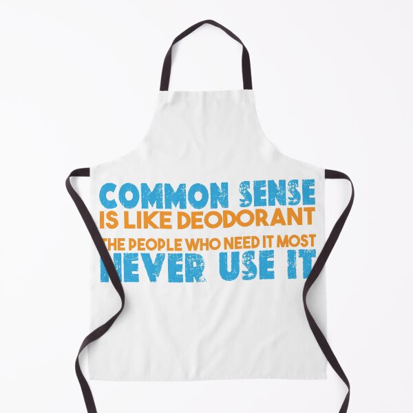 Item preview, Common sense is like deodorant. The people who need it most never use it. designed and sold by TeeEagle.