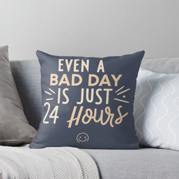 Item preview, Even a Bad Day is Just 24 Hours - Motivate Yourself Every Day designed and sold by JadesignFang.
