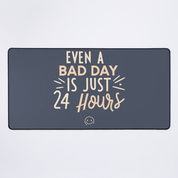 Item preview, Even a Bad Day is Just 24 Hours - Motivate Yourself Every Day designed and sold by JadesignFang.