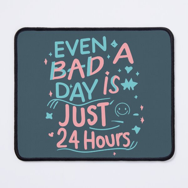 Item preview, Even a Bad Day is Just 24 Hours - Motivate Yourself Every Day designed and sold by JadesignFang.