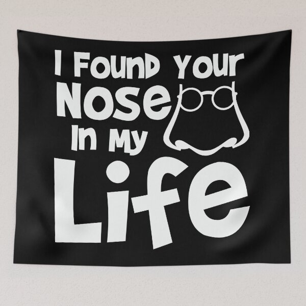 Item preview, I Found Your Nose In My Life Funny Curiosity Relationship Humor Discovery Intrusion designed and sold by Stick-Artistry.