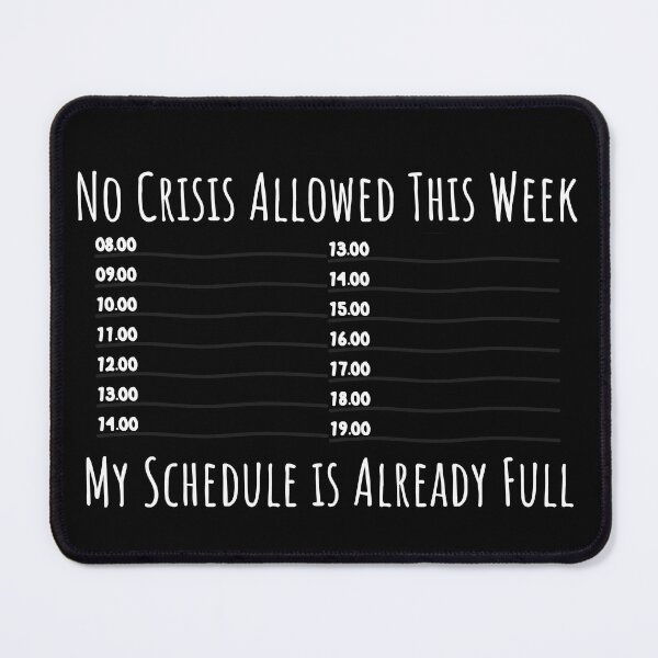 Item preview, No Crisis Allowed This Week My Schedule is Already Full -Funny Coworker designed and sold by vaggleTown.