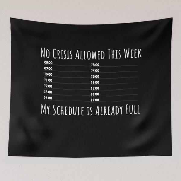 Item preview, No Crisis Allowed This Week My Schedule is Already Full -Funny Coworker designed and sold by vaggleTown.
