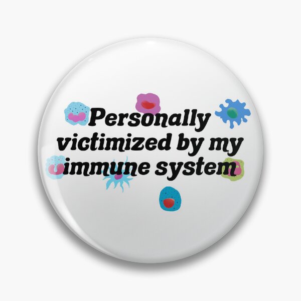 Item preview, Personally victimized by my immune system designed and sold by jennaarosee.
