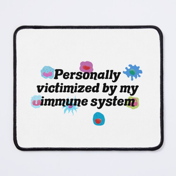 Item preview, Personally victimized by my immune system designed and sold by jennaarosee.