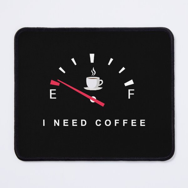 Item preview, I Need Coffee Fuel Meter on Empty Black designed and sold by Neeshki.