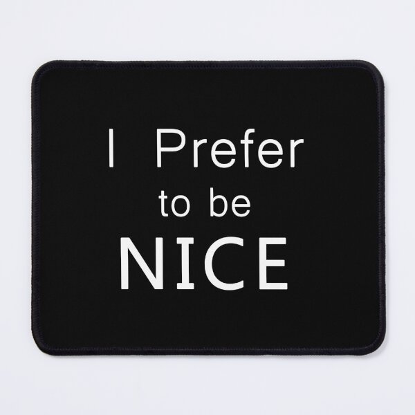 Item preview, I Prefer to be NICE designed and sold by BloodSweatNTers.