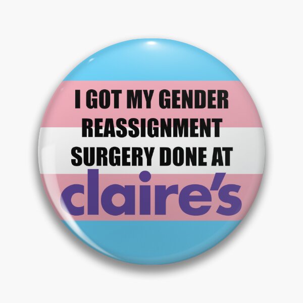 Item preview, I GOT MY GENDER REASSIGNMENT SURGERY AT CLAIRE'S designed and sold by yaoigurl69420.