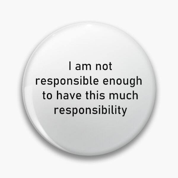 Item preview, I am not responsible enough designed and sold by JessieMayflower.