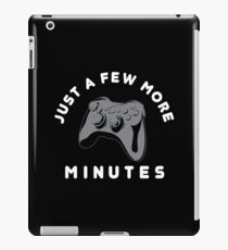 Just a few more minutes - Game Gamer Video Games iPad Case/Skin