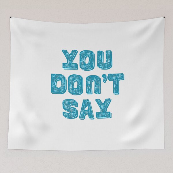 Item preview, You Don’t Say designed and sold by Mc  Matters.
