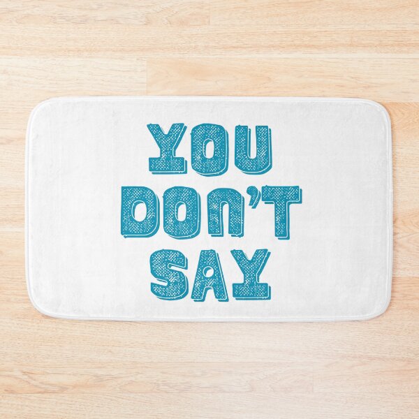 Item preview, You Don’t Say designed and sold by Mc  Matters.