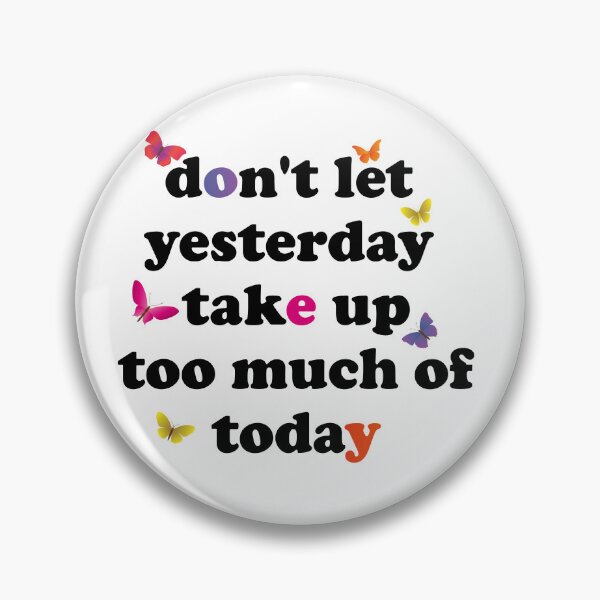 Item preview, don't let yesterday take up too much of today designed and sold by lady-fiona.