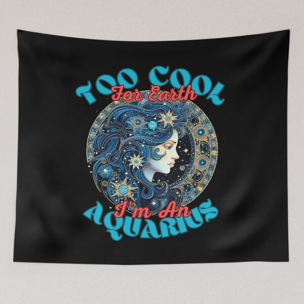 Item preview, Too Cool For Earth, I'm An Aquarius. aquarius birthday designed and sold by ZodiacWonders.