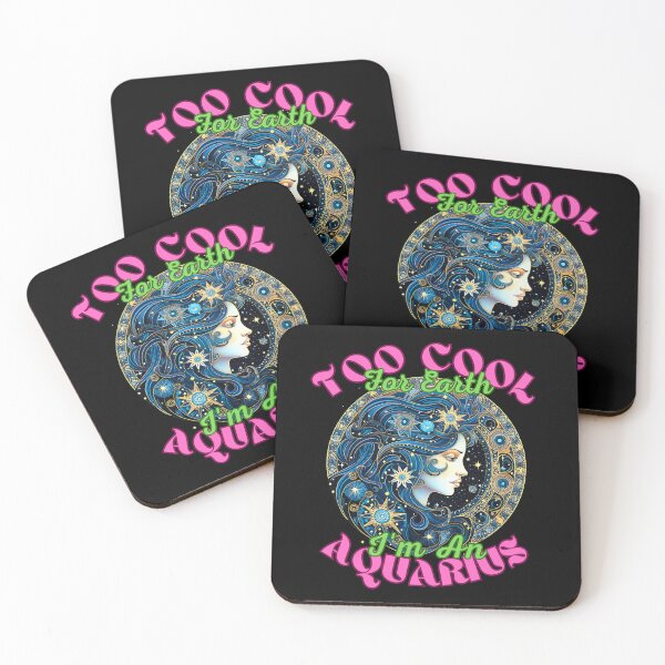 Item preview, Too Cool For Earth, I'm An Aquarius. aquarius february designed and sold by ZodiacWonders.