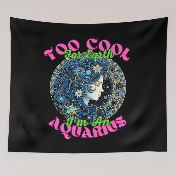 Item preview, Too Cool For Earth, I'm An Aquarius. aquarius february designed and sold by ZodiacWonders.