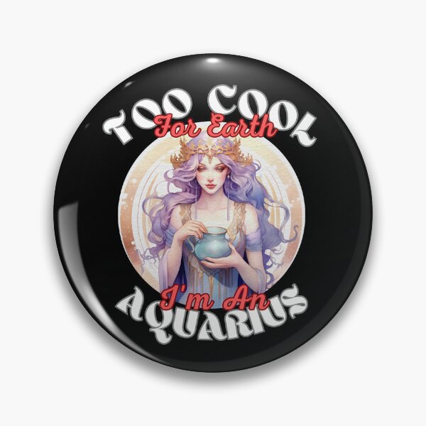 Item preview, Too Cool For Earth, I'm An Aquarius. cute aquarius designed and sold by ZodiacWonders.