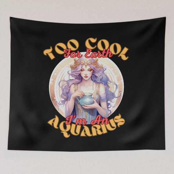 Item preview, Too Cool For Earth, I'm An Aquarius. aquarius january designed and sold by ZodiacWonders.