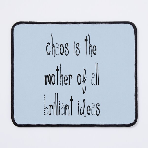 Item preview, Chaos IsThe Mother Of All Brilliant Ideas Quote designed and sold by taiche.