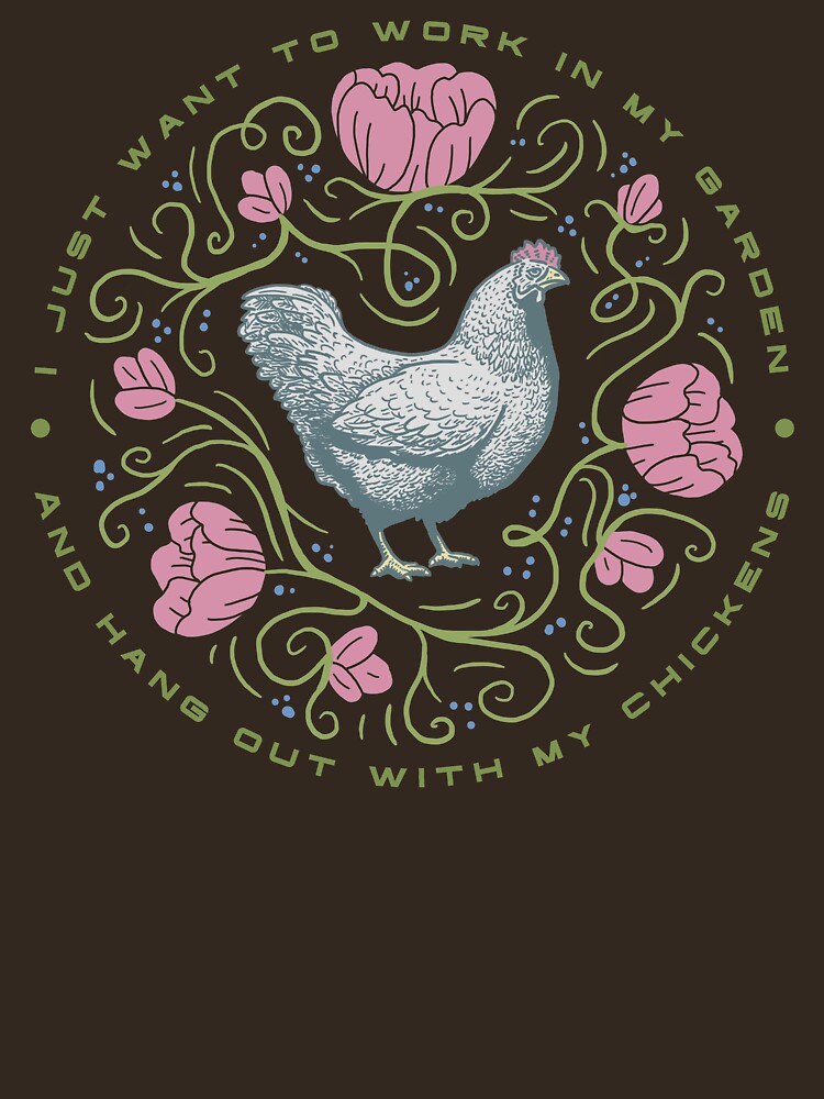 Vintage Work In My Garden Hang Out With My Chicken by DOODL