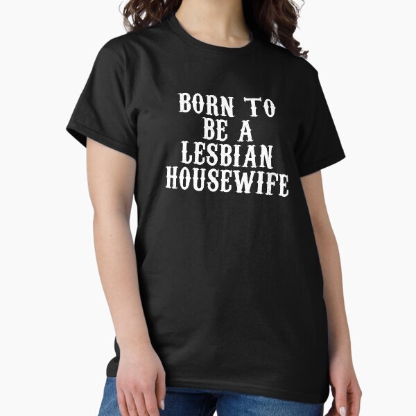 Item preview, Born To Be A Lesbian Housewife designed and sold by LP.