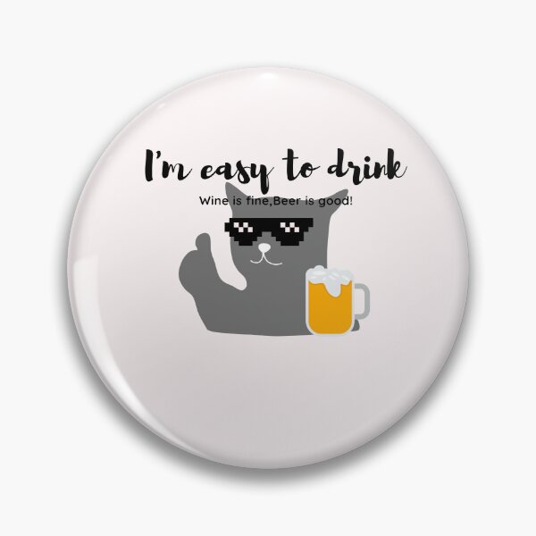Item preview, Drinker quote -  I'm easy to drink, Wine is fine, Beer is good! designed and sold by mamacub.