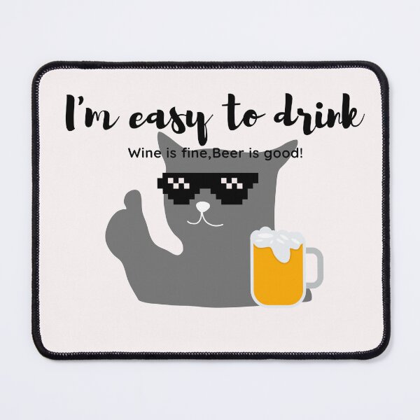 Item preview, Drinker quote -  I'm easy to drink, Wine is fine, Beer is good! designed and sold by mamacub.