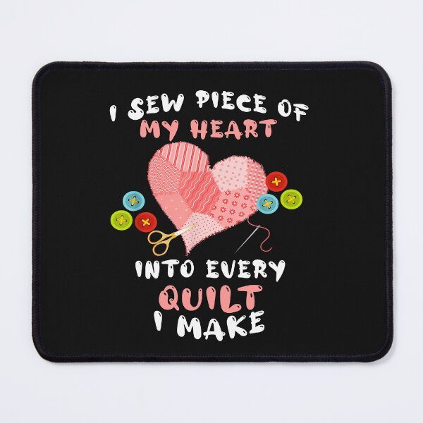 Item preview, I Sew Piece Of My Heart Into Every Quilt Sewing Quilting designed and sold by Pitchou07.